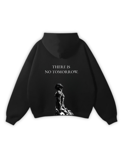 Hoodie "There is no tomorow"