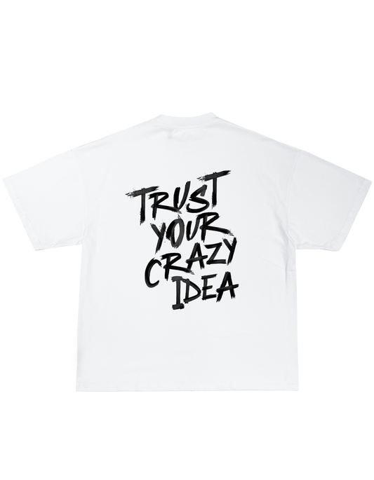 Тениска "Trust your crazy idea"