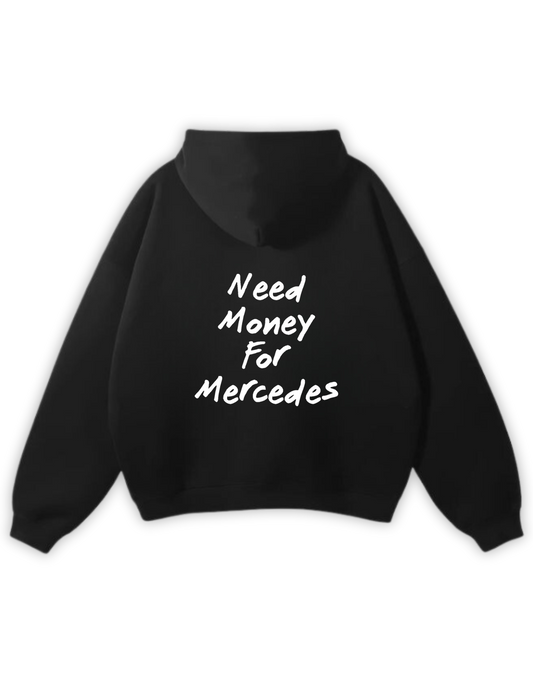 Hoodie "Need money for mercedes"